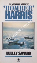 Book cover of 'Bomber' Harris - The Authorised Biography by SAWARD, Dudley 